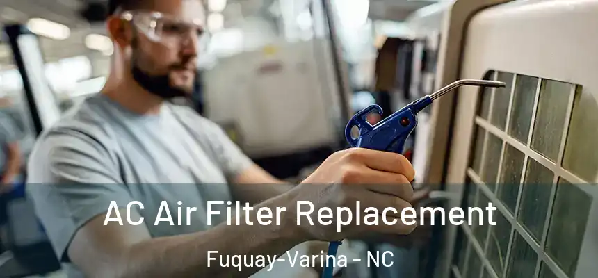  AC Air Filter Replacement Fuquay-Varina - NC