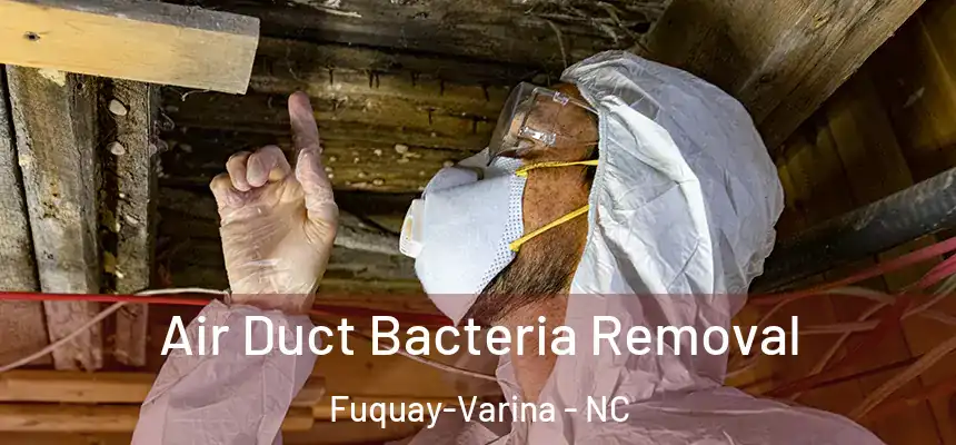  Air Duct Bacteria Removal Fuquay-Varina - NC