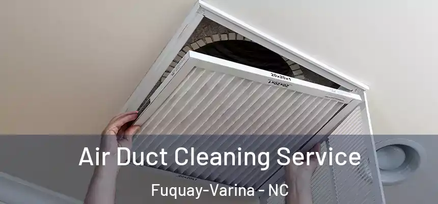  Air Duct Cleaning Service Fuquay-Varina - NC