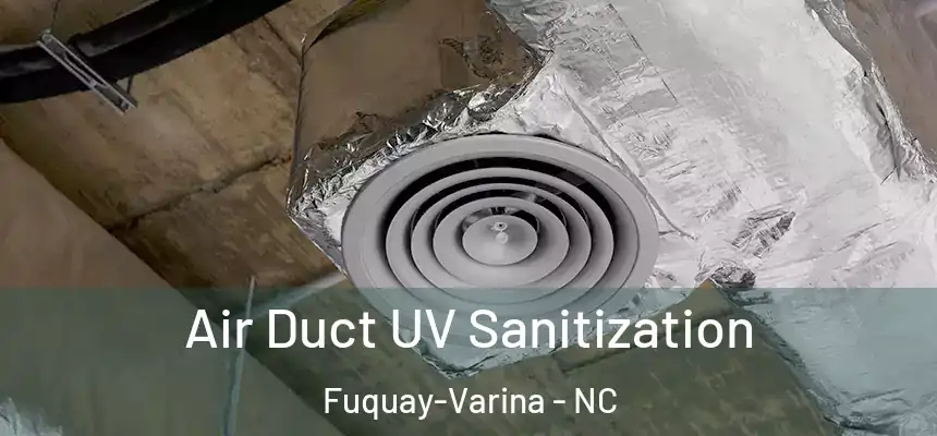  Air Duct UV Sanitization Fuquay-Varina - NC
