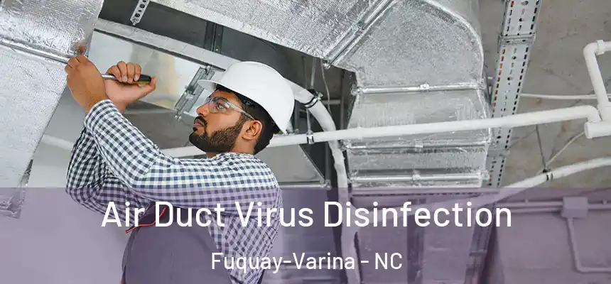  Air Duct Virus Disinfection Fuquay-Varina - NC