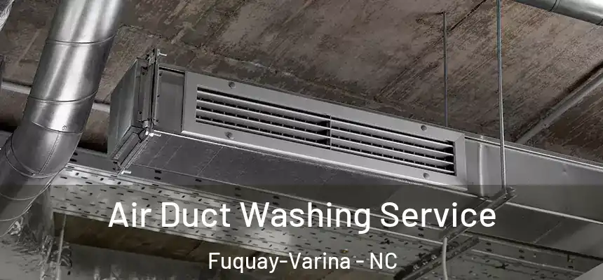  Air Duct Washing Service Fuquay-Varina - NC
