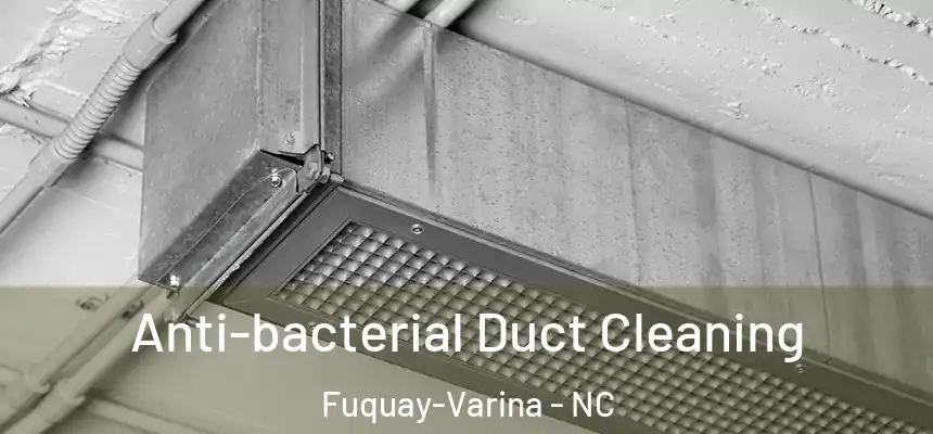  Anti-bacterial Duct Cleaning Fuquay-Varina - NC