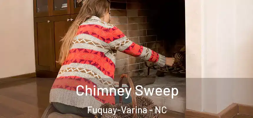  Chimney Sweep Fuquay-Varina - NC