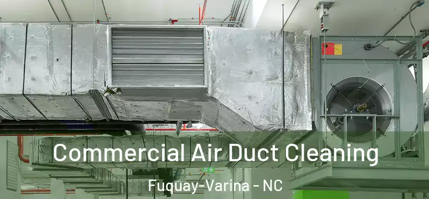  Commercial Air Duct Cleaning Fuquay-Varina - NC