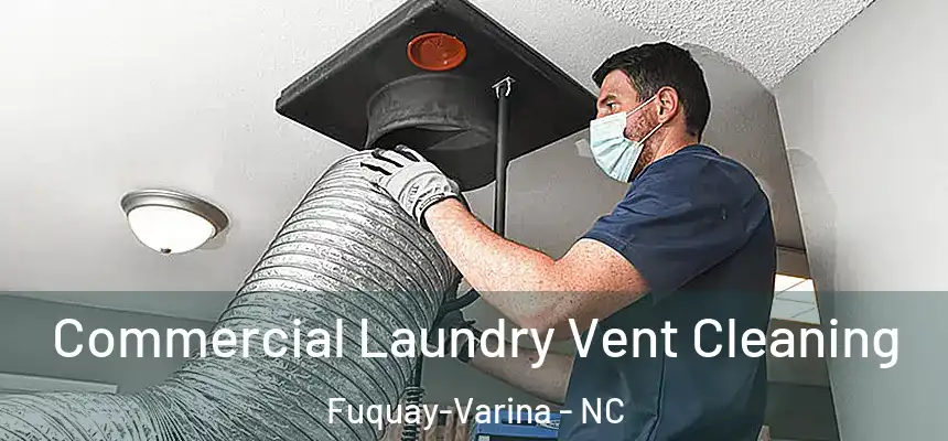  Commercial Laundry Vent Cleaning Fuquay-Varina - NC