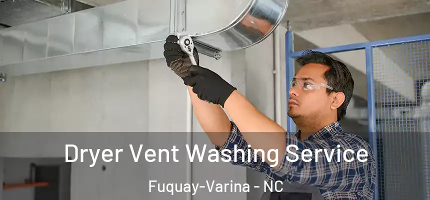  Dryer Vent Washing Service Fuquay-Varina - NC