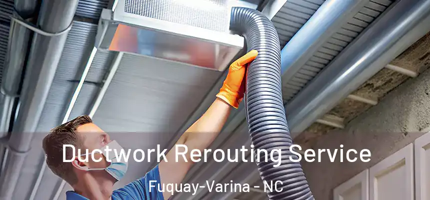  Ductwork Rerouting Service Fuquay-Varina - NC