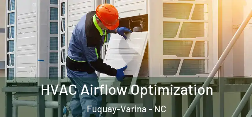  HVAC Airflow Optimization Fuquay-Varina - NC