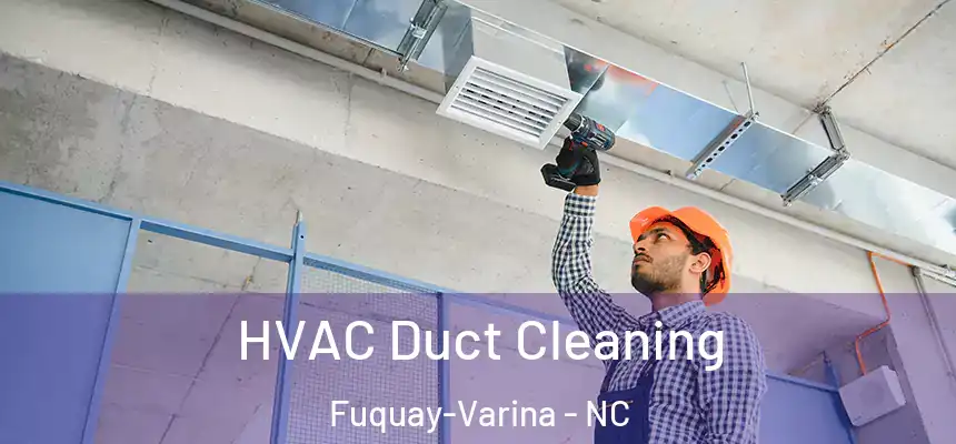  HVAC Duct Cleaning Fuquay-Varina - NC